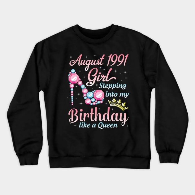 August 1991 Girl Stepping Into My Birthday 29 Years Like A Queen Happy Birthday To Me You Crewneck Sweatshirt by DainaMotteut